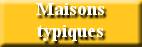Maisons typiques...